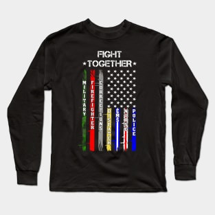 Fight Together USA Flag Thin Line Police, Firefighter Nurses Long Sleeve T-Shirt